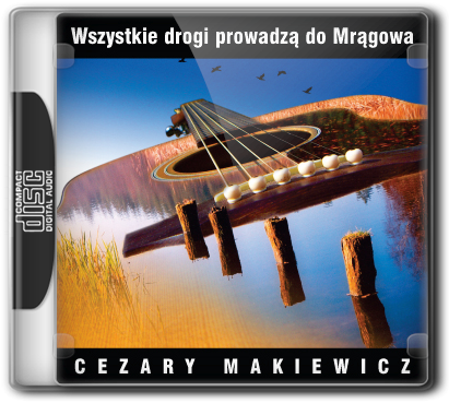 Cezary Makiewicz - Wszystki drogi prowadzą do Mrągowa (2005)
