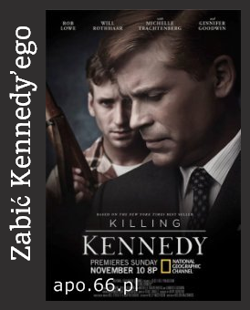 Zabić Kennedy'ego / Killing Kennedy